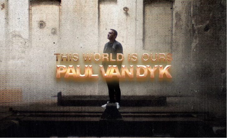 Paul van Dyk Drops Highly Anticipated ‘This World Is Ours’ Album
